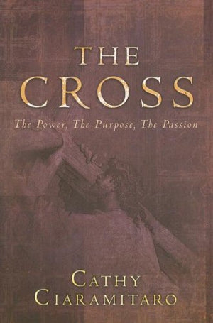 The Cross: The Power the Purpose, the Passion,Used
