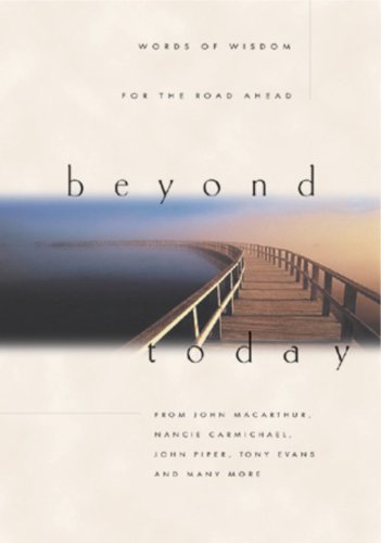 Beyond Today: Words of Wisdom for the Road Ahead,Used