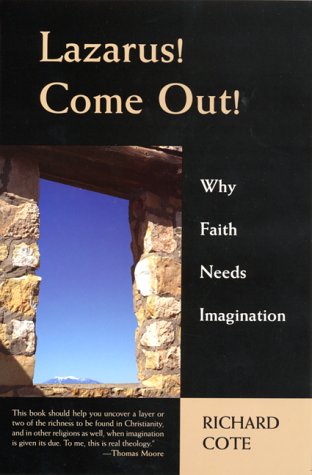 Lazarus, Come Out!: Why Faith Needs Imagination