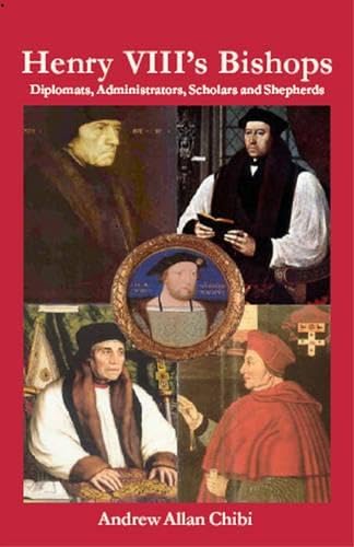 Henry VIII's Bishops: Diplomats, Administrators, Scholars and Shepherds,Used