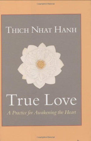 True Love: A Practice For Awakening The Heart