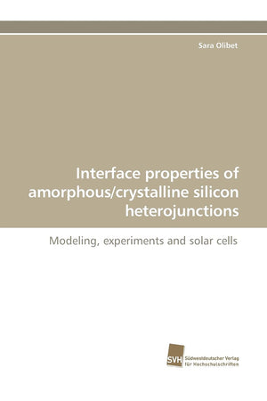 Interface properties of amorphous/crystalline silicon heterojunctions: Modeling, experiments and solar cells,Used