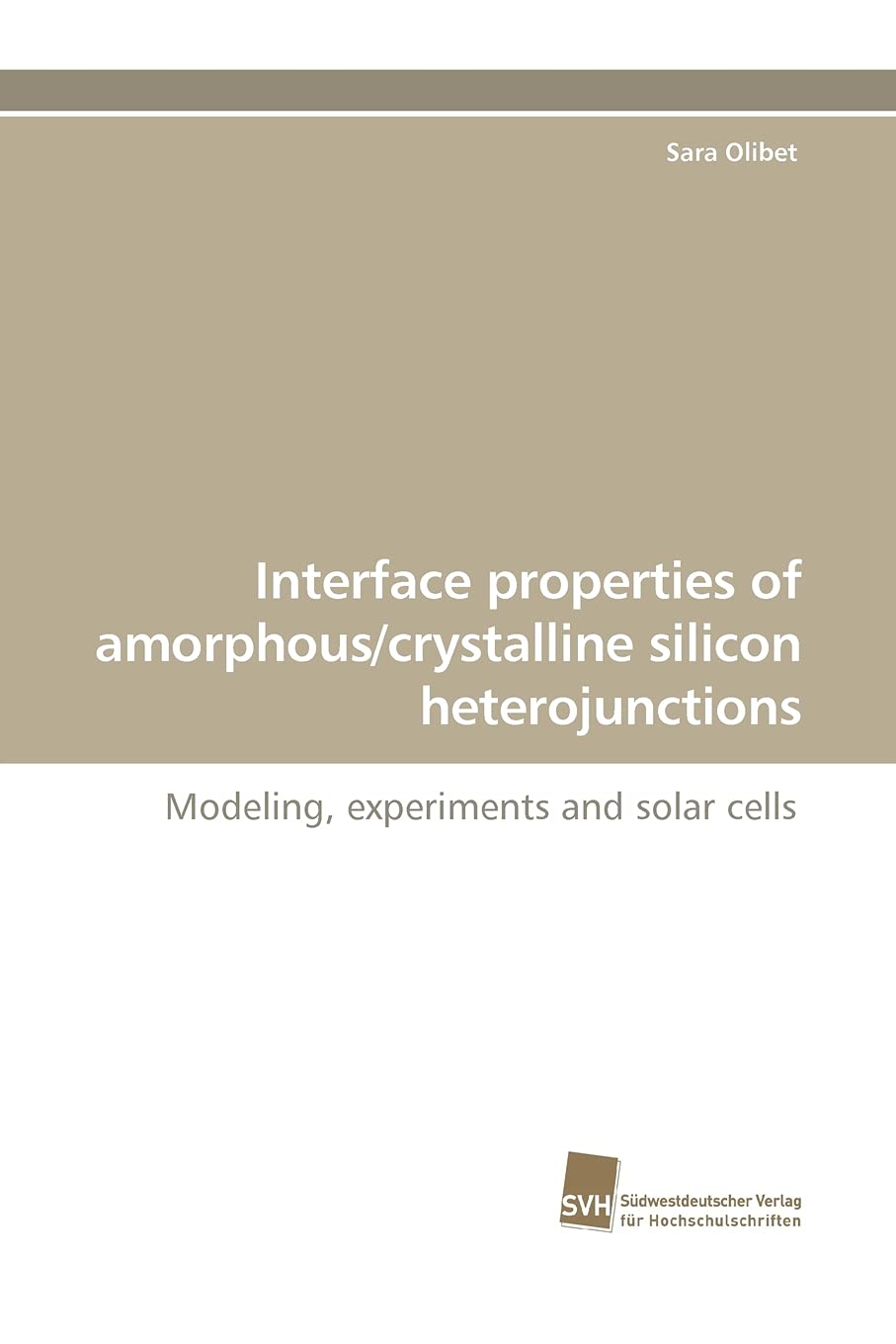 Interface properties of amorphous/crystalline silicon heterojunctions: Modeling, experiments and solar cells,Used