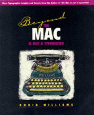 Beyond the Mac Is Not a Typewriter: More Typographic Insights and Secrets,Used