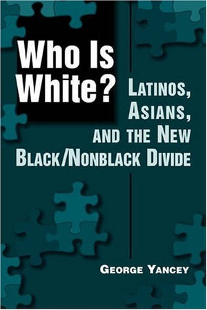 Who Is White?: Latinos, Asians, and the New Black/Nonblack Divide,Used