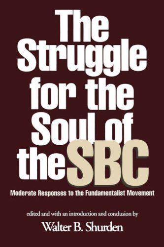 Struggle for the Soul of the SBC: Moderate Responses to the Fundamentalist Movement,Used