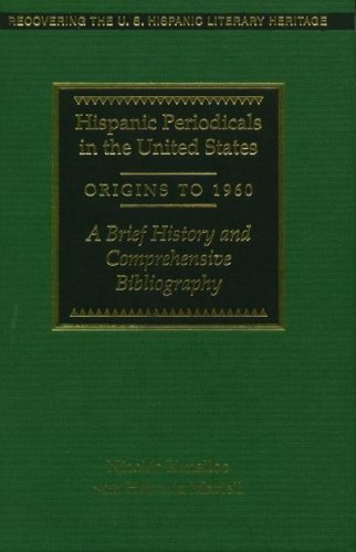 Hispanic Periodicals in the United States, Origins to 1960: A Brief History and Comprehensive Bibliography (Recovering the U.S. ,New