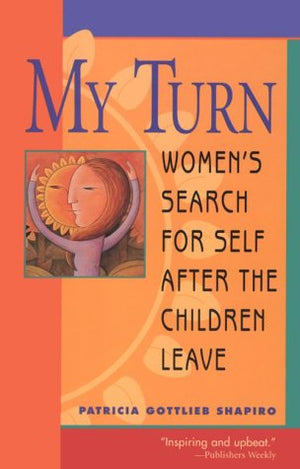 My Turn: Women's Search for Self After the Children Leave,Used