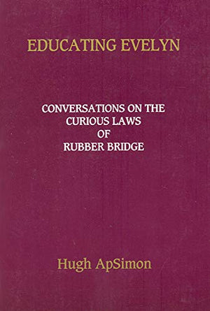 Educating Evelyn: Conversations On The Curious Laws Of Rubber Bridge