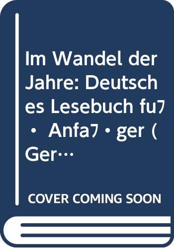 Im Wandel Der Jahre: Deutsches Lesebuch Fu,Used