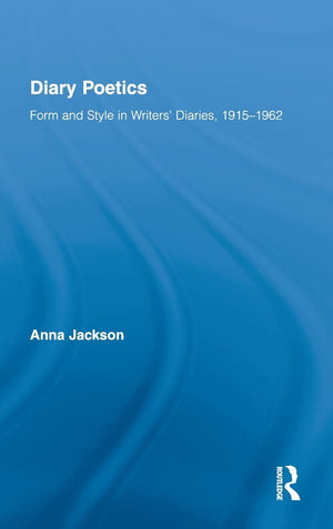Diary Poetics: Form and Style in Writers Diaries, 19151962 (Routledge Studies in TwentiethCentury Literature),Used