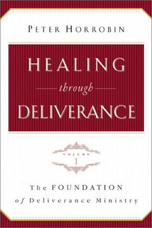 Healing through Deliverance, vol. 1: The Foundation of Deliverance Ministry,New