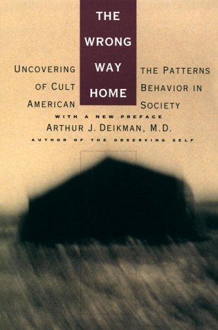 The Wrong Way Home: Uncovering The Patterns Of Cult Behavior In American Society-used