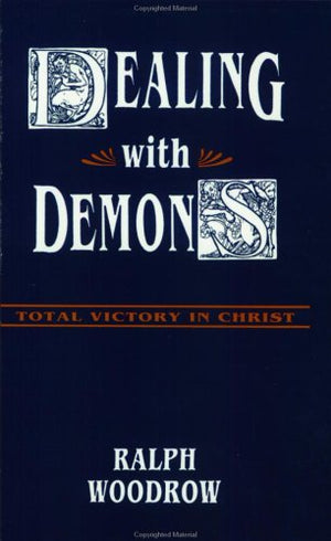 Dealing With Demons: Total Victory In Christ,Used