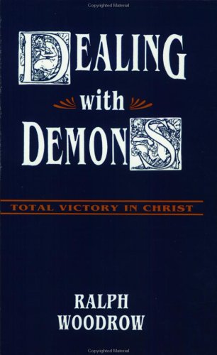 Dealing With Demons: Total Victory In Christ,Used
