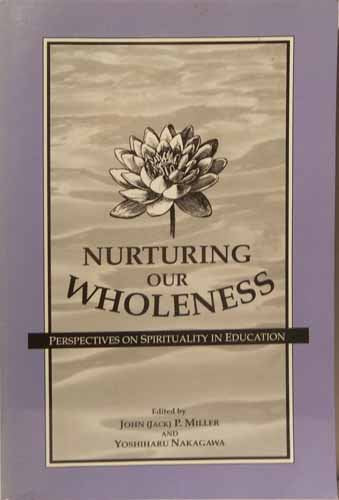 Nurturing Our Wholeness: Perspectives on Spirituality in Education,Used