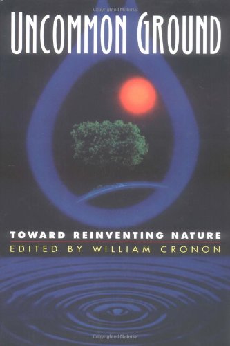 Uncommon Ground: Toward Reinventing Nature,Used
