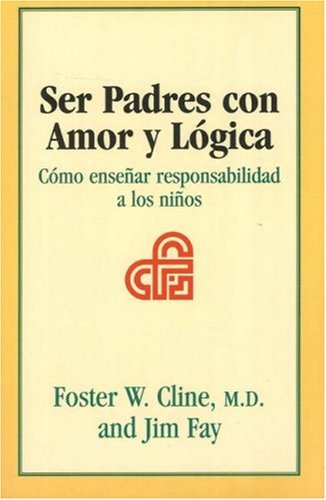 Ser Padres Con Amor Y Logica: Como Ensenar Responsabilidad a Los Ninos (Spanish Edition),Used
