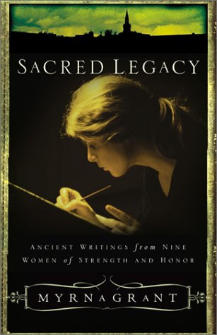 Sacred Legacy: Ancient Writings from Nine Women of Strength and Honor,Used