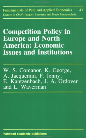 Competition Policy in Europe and North America: Economic Issues and Institutions (Fundamentals of Pure and Applied Economics Ser,Used