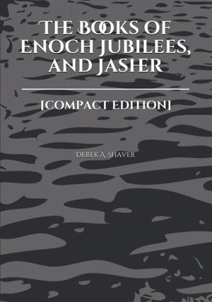 The Books of Enoch Jubilees, and Jasher: [Compact Edition],New