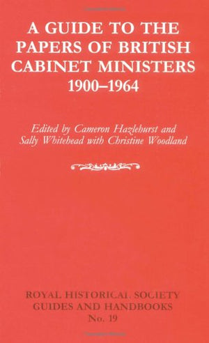 A Guide to the Papers of British Cabinet Ministers 19001964 (Royal Historical Society Guides and Handbooks, No. 19),Used