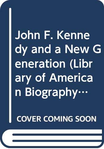 John F. Kennedy and a New Generation (Library of American Biography Series),Used