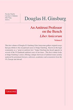 Douglas H. Ginsburg Liber Amicorum: An Antitrust Professor on the Bench,Used