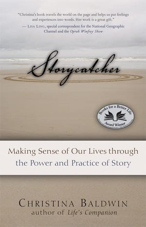 Storycatcher: Making Sense Of Our Lives Through The Power And Practice Of Story