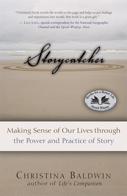 Storycatcher: Making Sense Of Our Lives Through The Power And Practice Of Story