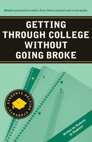 Getting Through College Without Going Broke (Students Helping Students Series)