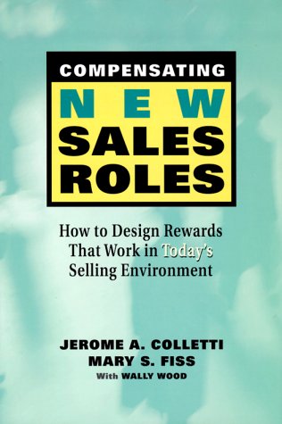 Compensating New Sales Roles: How to Design Rewards That Work in Today's Selling Environment,Used