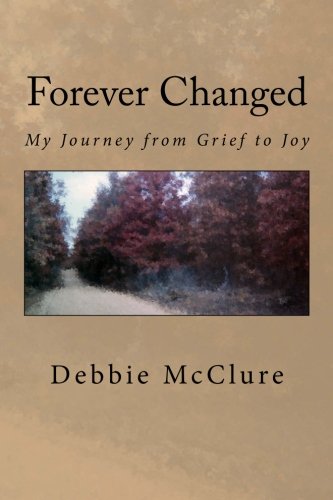 Forever Changed: My Journey From Grief To Joy,Used