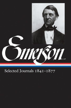 Ralph Waldo Emerson: Selected Journals 18411877 (Library of America Ralph Waldo Emerson Edition),New