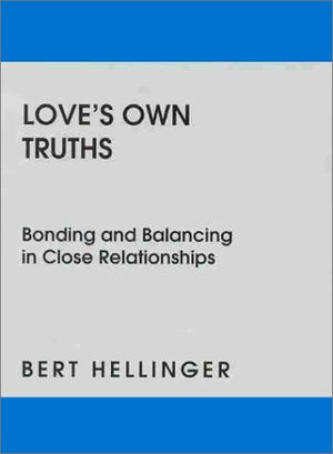 Love'S Own Truths: Bonding And Balancing In Close Relationships