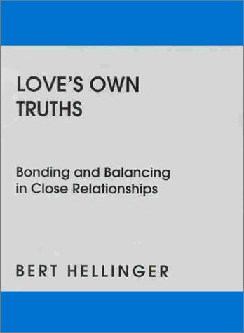 Love'S Own Truths: Bonding And Balancing In Close Relationships