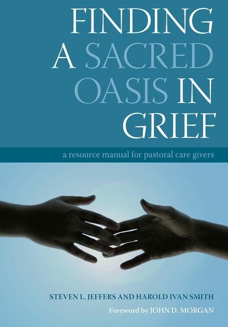 Finding a Sacred Oasis in Grief: A Resource Manual for Pastoral Care Givers,Used