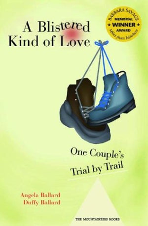 A Blistered Kind of Love: One Couple's Trial by Trail (Barbara Savage Award Winner),New