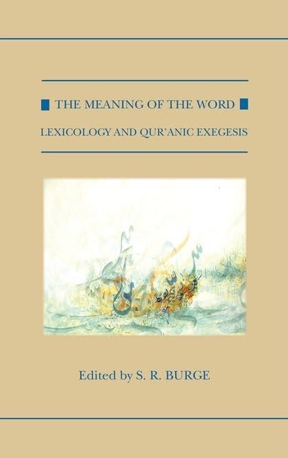 The Meaning of the Word: Lexicology and Qur'anic Exegesis (Qur'anic Studies Series),Used