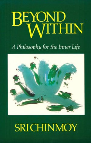 Beyond Within: A Philosophy For The Inner Life,Used
