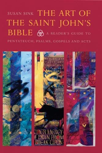 The Art Of Saint John'S Bible: A Reader'S Guide To Pentateuch, Psalms, Gospels And Acts,New