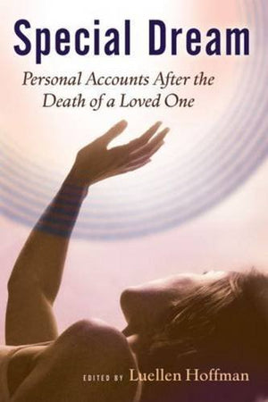 Special Dream: Personal Accounts After The Death Of A Loved One,New