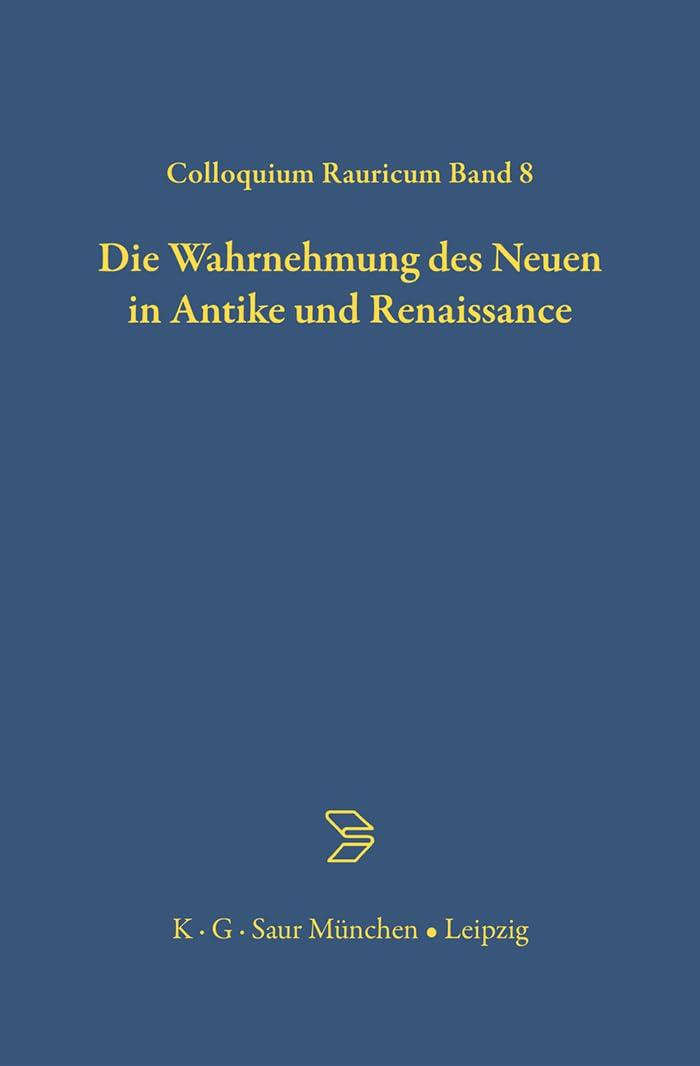 Die Wahrnehmung des Neuen in Antike und Renaissance (Colloquia Raurica, 8) (German Edition),Used