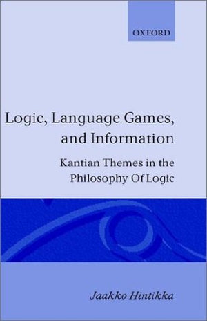 Logic, LanguageGames and Information: Kantian Themes in the Philosophy of Logic,Used