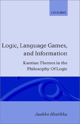 Logic, LanguageGames and Information: Kantian Themes in the Philosophy of Logic,Used