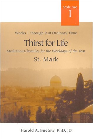 Thirst For Life, Volume I: Meditations/Homilies For The Weekdays Of The Year: Weeks 1 Through 9 Of Ordinary Time (Meditations/Ho-new