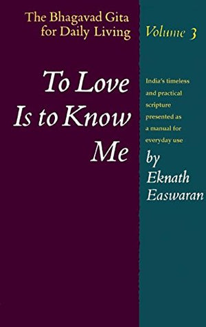 To Love Is to Know Me: The Bhagavad Gita for Daily Living, Vol. 3,Used