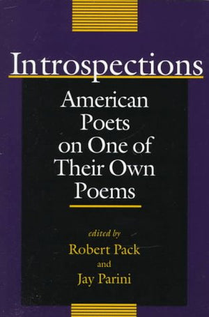 Introspections: American Poets on One of Their Own Poems,Used