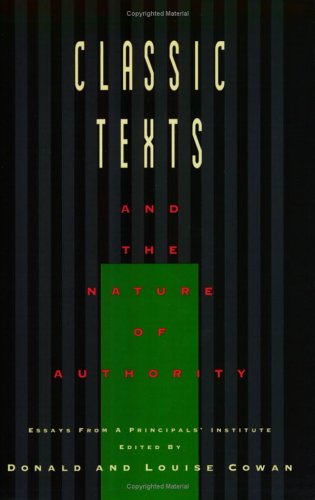 Classic Texts And The Nature Of Authority: An Account Of A Principals' Institute Conducted By The Dallas Institute Of Humanities