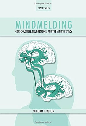 Mindmelding: Consciousness, Neuroscience, And The Mind'S Privacy